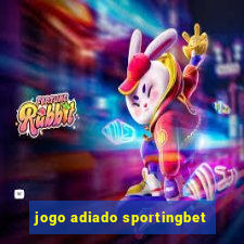 jogo adiado sportingbet